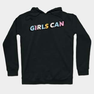 Girls can - Positive Vibes Motivation Quote Hoodie